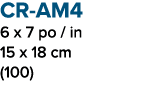 CR AM4 6 x 7 po / in 15 x 18 cm (100)