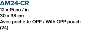 AM24 CR 12 x 15 po / in 30 x 38 cm Avec pochette OPP / With OPP pouch (24)