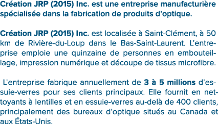 Cr ation JRP (2015) Inc. est une entreprise manufacturi re sp cialis e dans la fabrication de produits d’optique. Cr ...