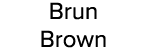 Brun Brown
