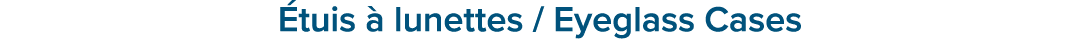  tuis  lunettes / Eyeglass Cases