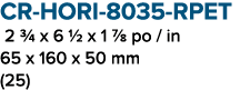 CR HORI 8035 RPET 2 ¾ x 6 ½ x 1 7/8 po / in 65 x 160 x 50 mm (25)